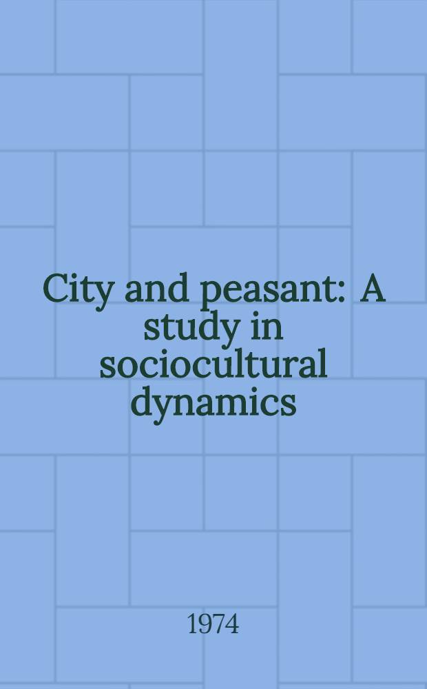 City and peasant : A study in sociocultural dynamics : Symposium