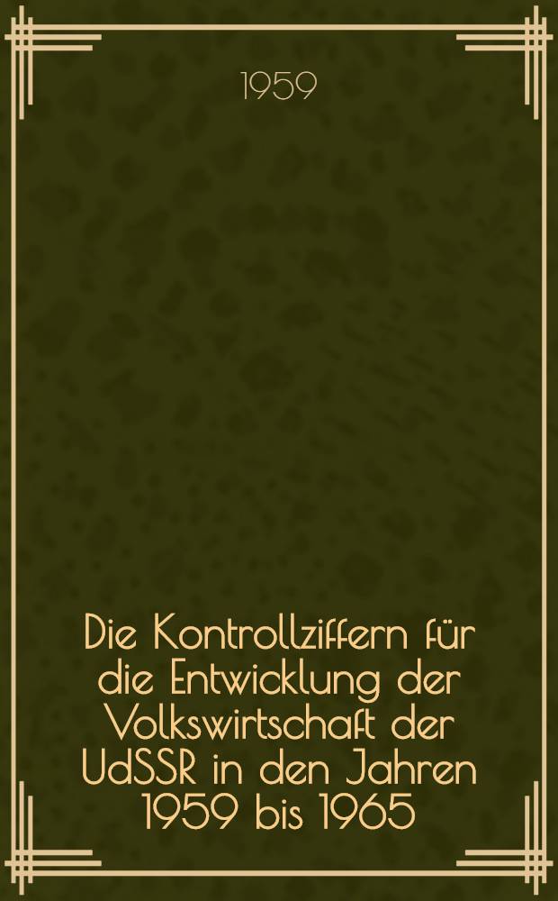 Die Kontrollziffern für die Entwicklung der Volkswirtschaft der UdSSR in den Jahren 1959 bis 1965 : Bericht auf dem außerordentlichen XXI. Parteitag der KPdSU am 27. Januar 1959. Schlusswort