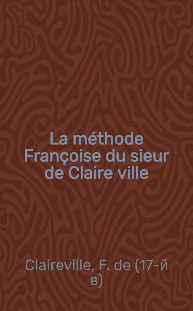 La méthode Françoise du sieur de Claire ville