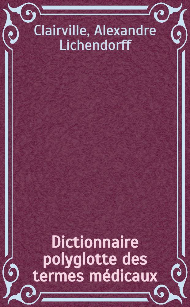 Dictionnaire polyglotte des termes médicaux