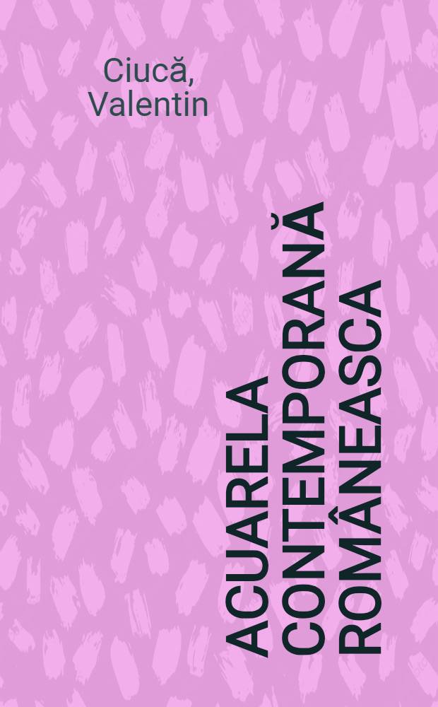 Acuarela contemporană rom&acirc;neasca