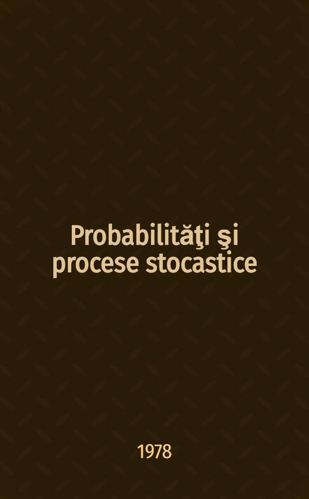 Probabilităţi şi procese stocastice