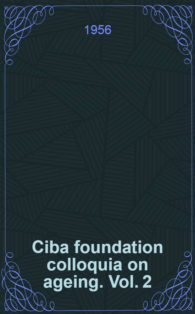 Ciba foundation colloquia on ageing. Vol. 2 : Ageing in transient tussues