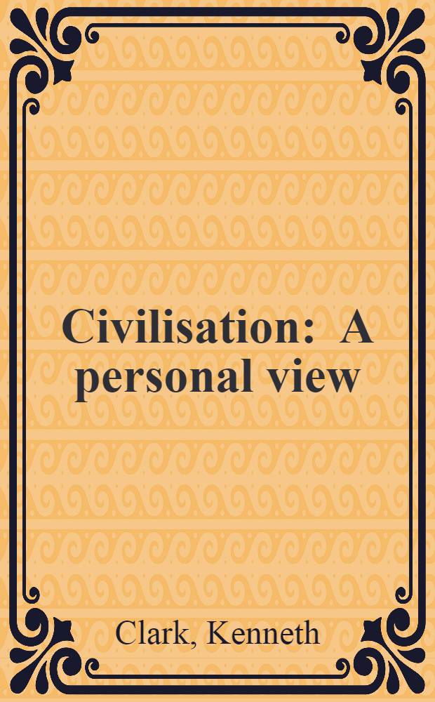 Civilisation : A personal view
