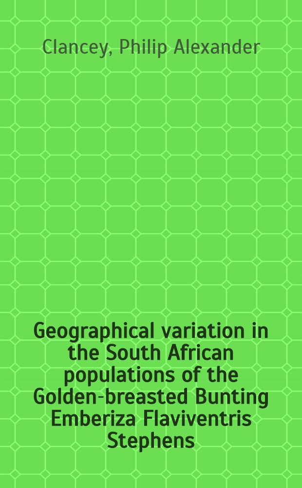 Geographical variation in the South African populations of the Golden-breasted Bunting Emberiza Flaviventris Stephens