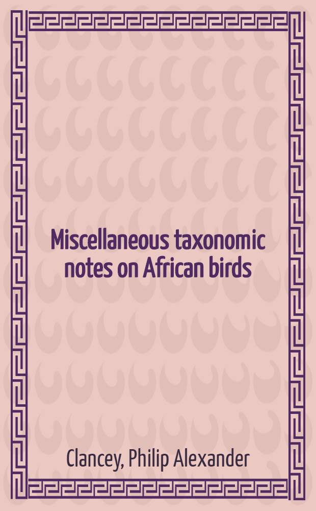 Miscellaneous taxonomic notes on African birds
