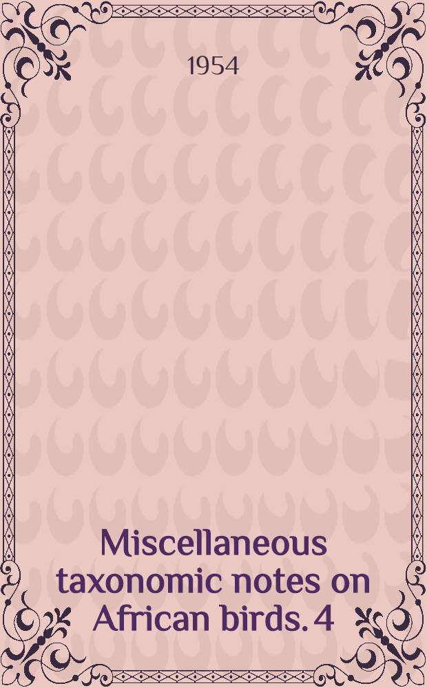 Miscellaneous taxonomic notes on African birds. 4