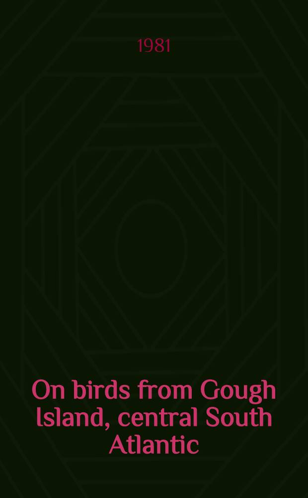 On birds from Gough Island, central South Atlantic