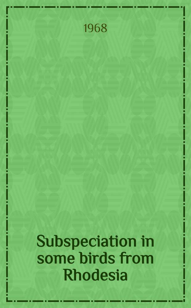 Subspeciation in some birds from Rhodesia