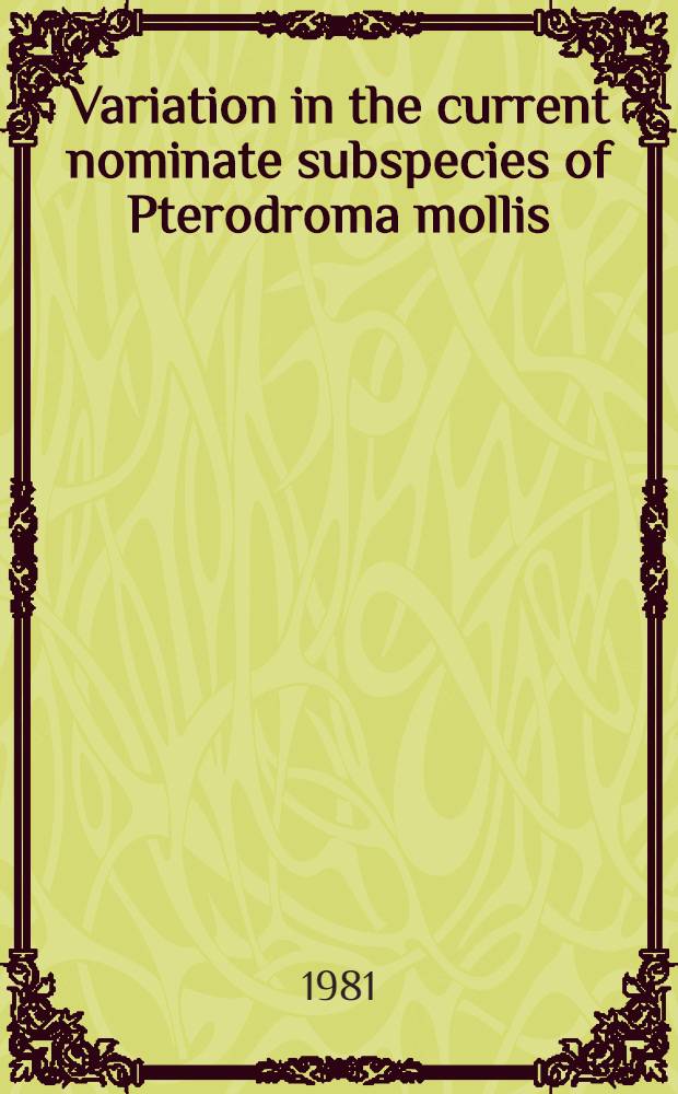 Variation in the current nominate subspecies of Pterodroma mollis (Gould) (avec: Procellariidae)