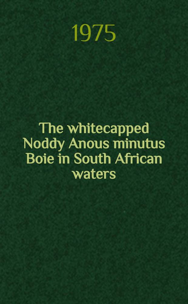 The whitecapped Noddy Anous minutus Boie in South African waters