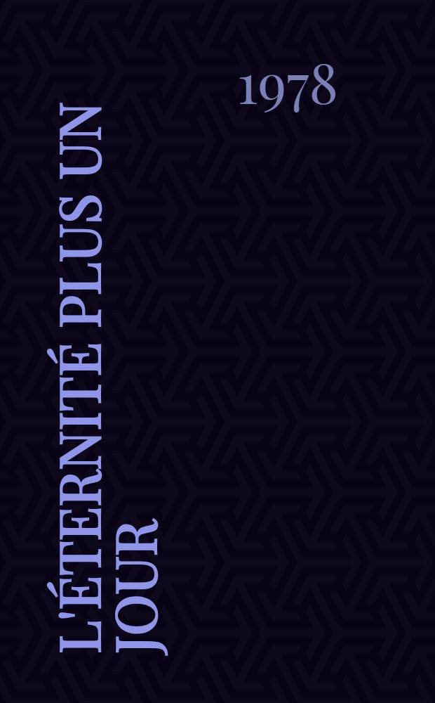 L'éternité plus un jour : Roman