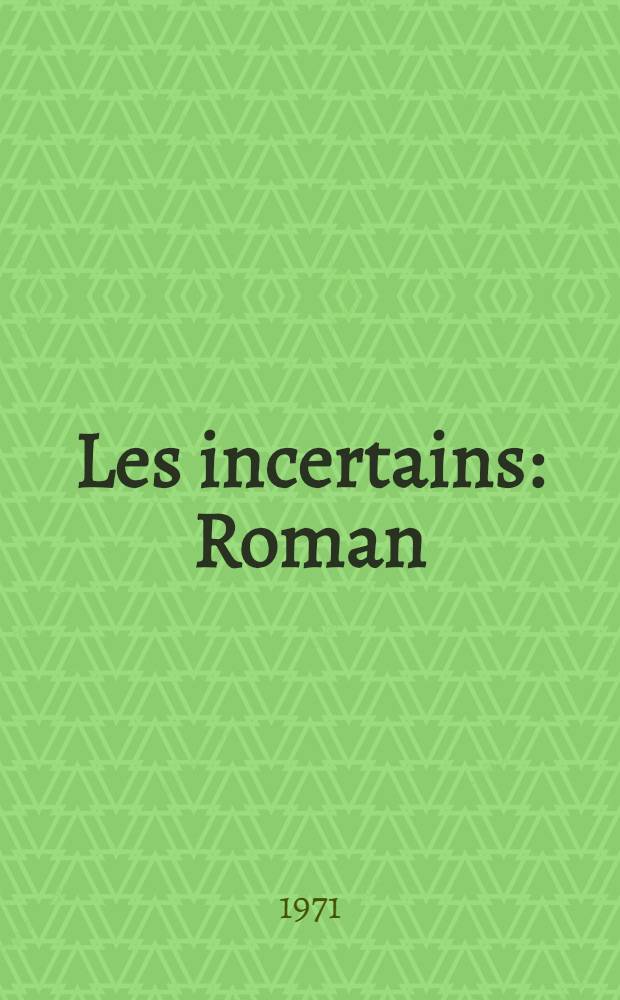 Les incertains : Roman