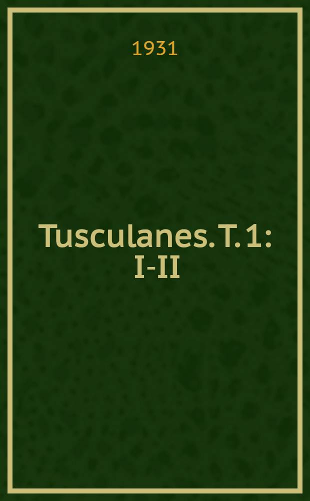 Tusculanes. T. 1 : I-II