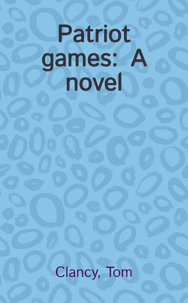 Patriot games : A novel