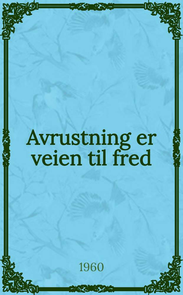 Avrustning er veien til fred : Tale på SSSR's Høyeste Sovjets sesjon, 14. jan. 1960