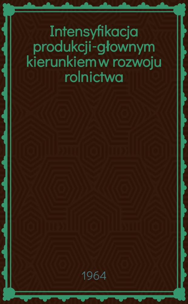 Intensyfikacja produkcji-głownym kierunkiem w rozwoju rolnictwa