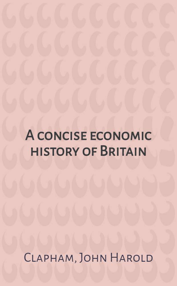 A concise economic history of Britain : From the earliest times to 1750