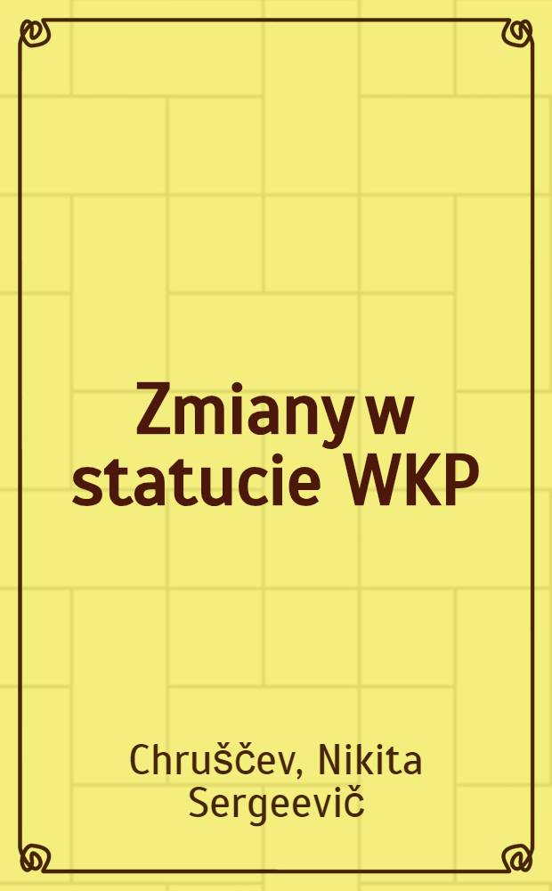 Zmiany w statucie WKP(b) : Referat wygłoszony na XIX Zjeździe Partii. Statut Komunistycznej partii Związku Radzieckiego