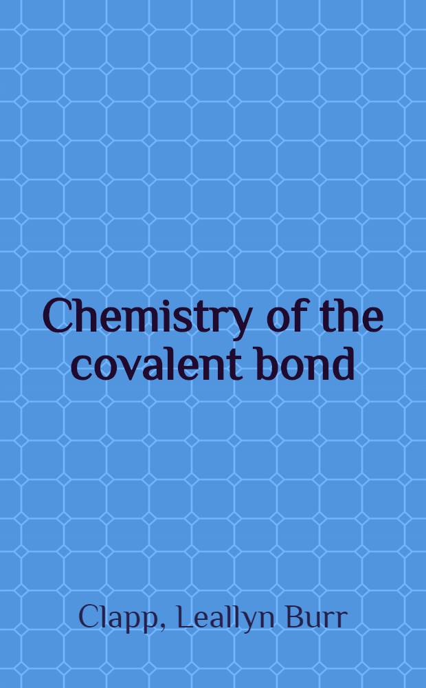 Chemistry of the covalent bond