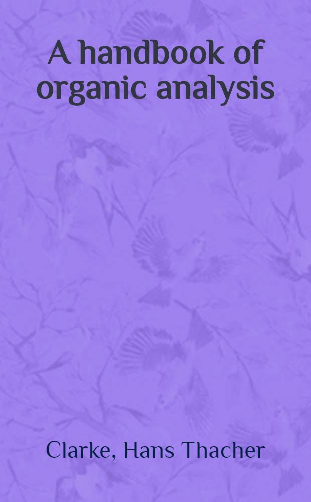 A handbook of organic analysis : Qualitative and quantitative