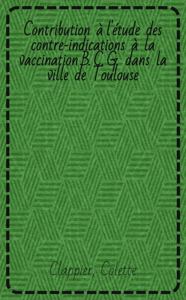 Contribution à l'étude des contre-indications à la vaccination B. C. G. dans la ville de Toulouse : Thèse