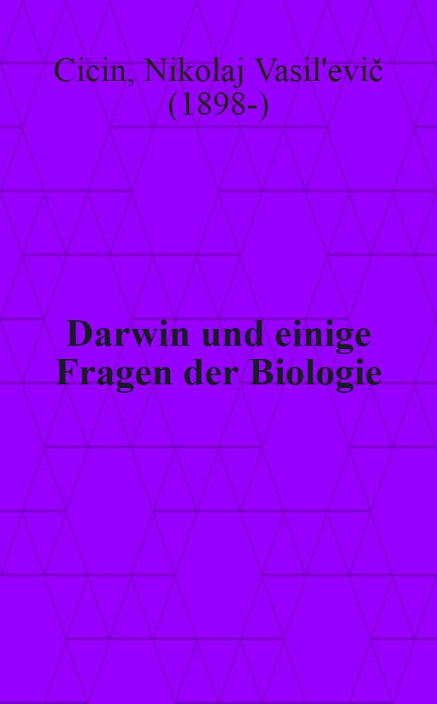 Darwin und einige Fragen der Biologie