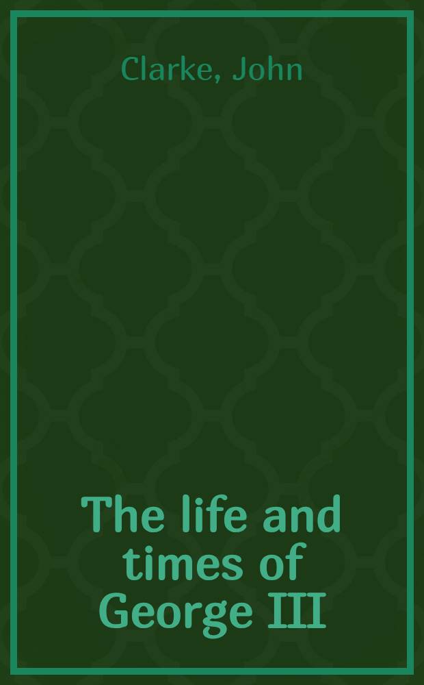 The life and times of George III