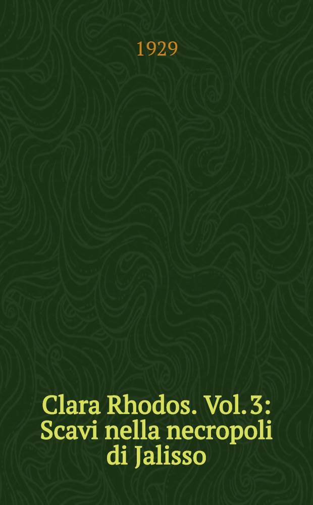 Clara Rhodos. Vol. 3 : Scavi nella necropoli di Jalisso