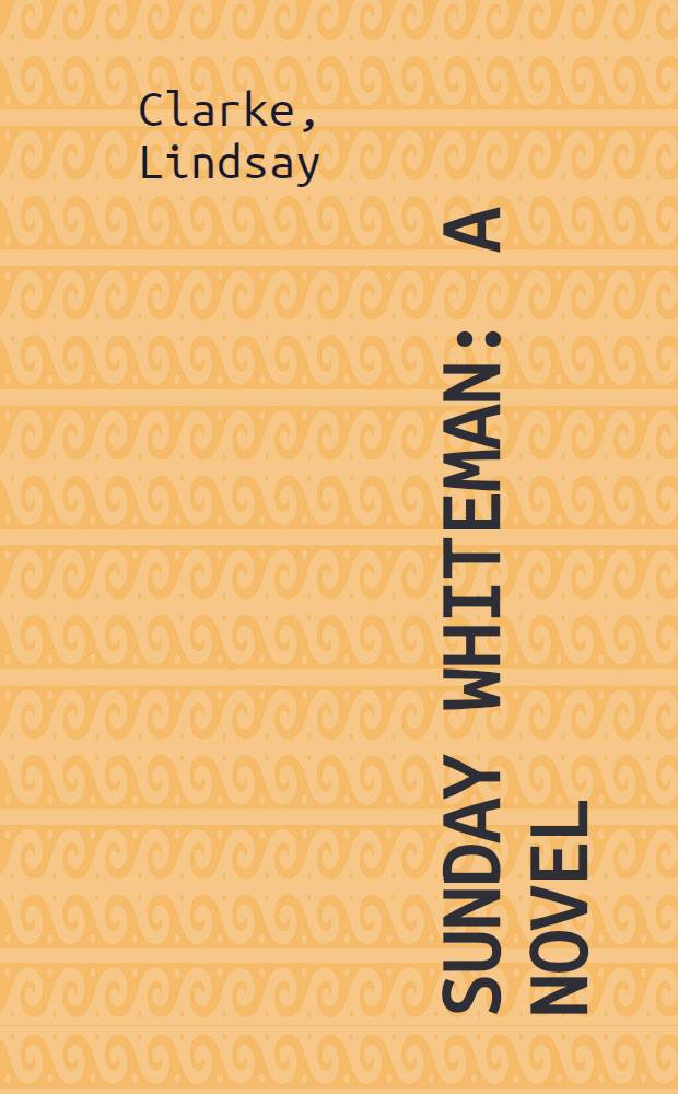 Sunday Whiteman : A novel