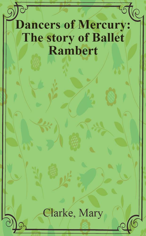 Dancers of Mercury : The story of Ballet Rambert