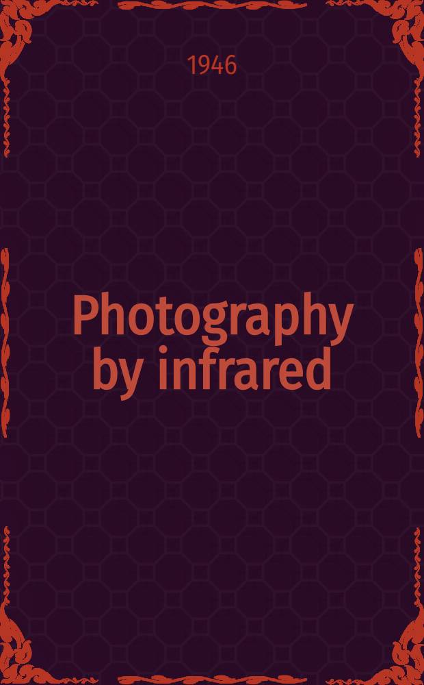 Photography by infrared; its principles and applications