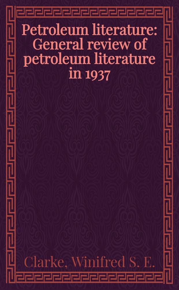 Petroleum literature : General review of petroleum literature in 1937