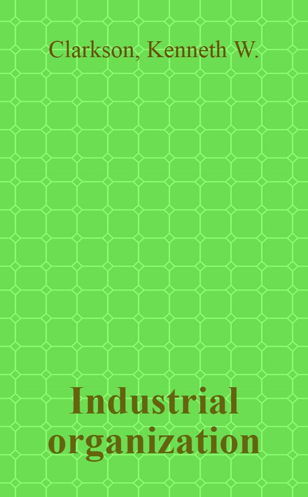 Industrial organization : Theory, evidence a. publ. policy