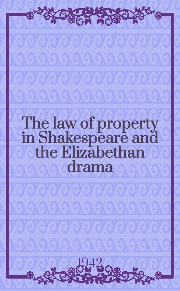 The law of property in Shakespeare and the Elizabethan drama