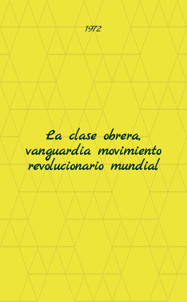 La clase obrera, vanguardia movimiento revolucionario mundial