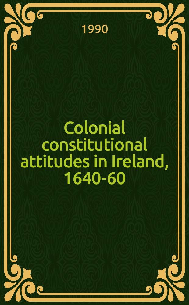Colonial constitutional attitudes in Ireland, 1640-60