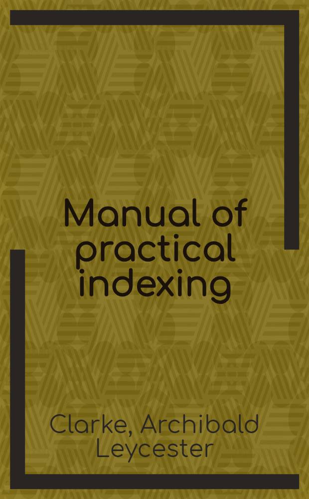 Manual of practical indexing : Including arrangement of subject catalogues