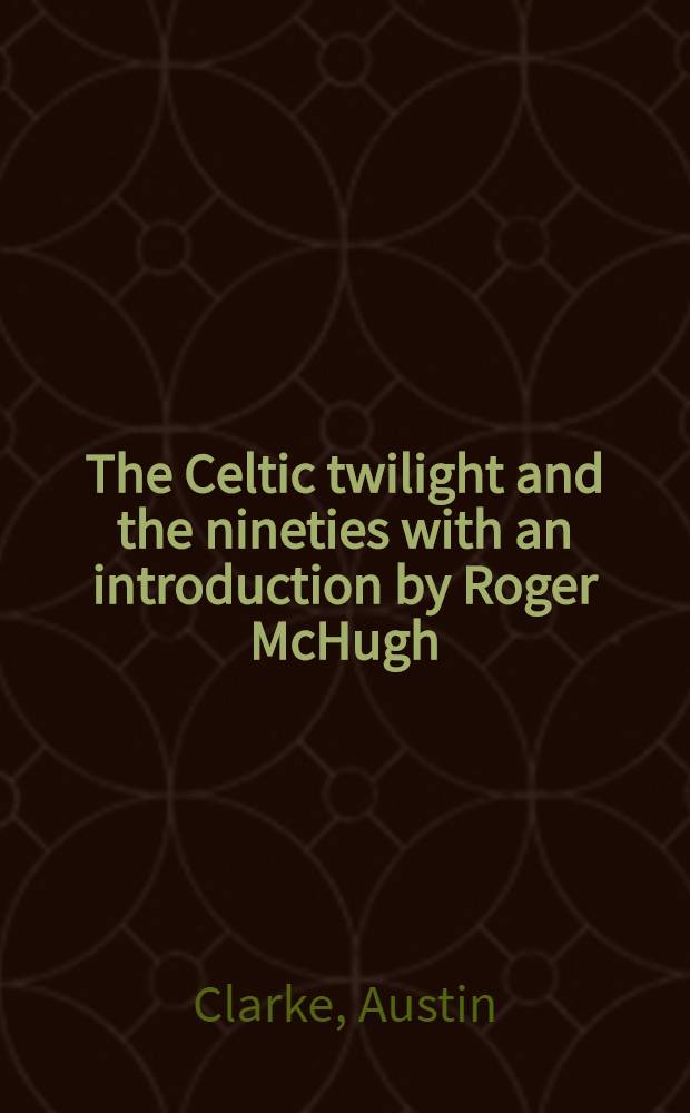 The Celtic twilight and the nineties with an introduction by Roger McHugh