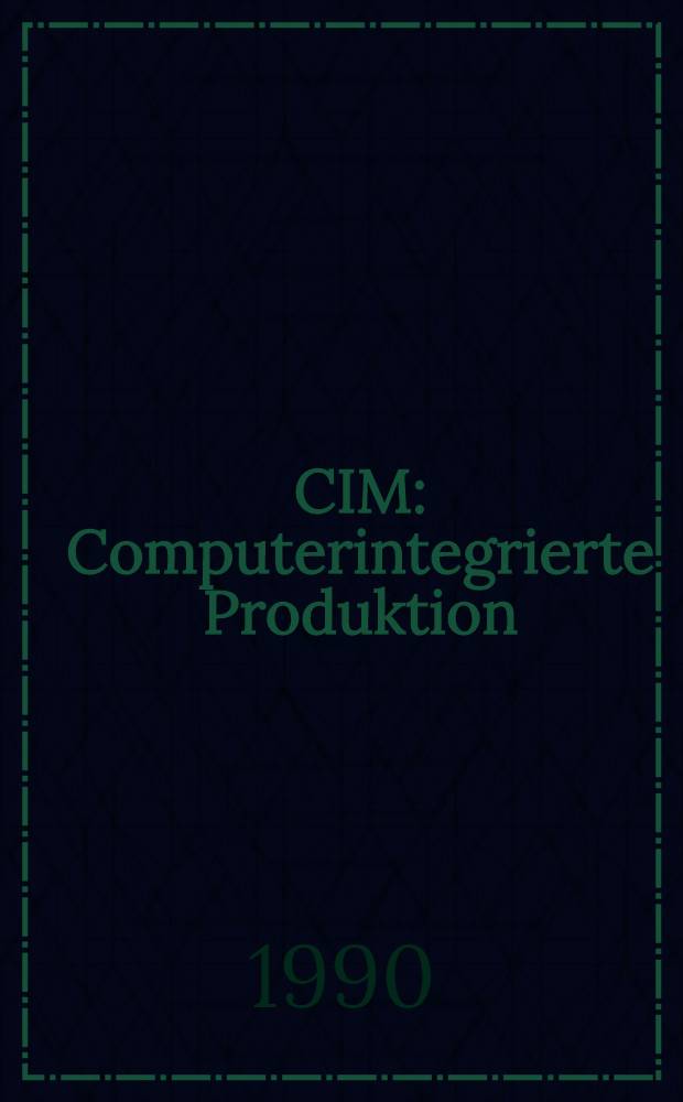 CIM : Computerintegrierte Produktion