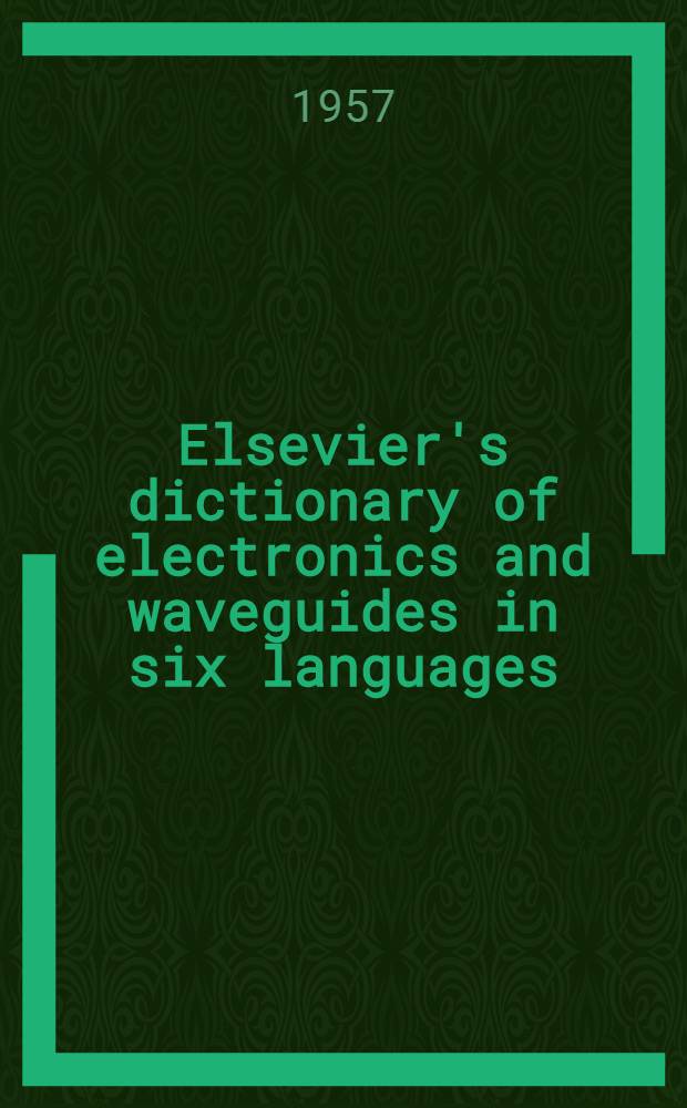 Elsevier's dictionary of electronics and waveguides in six languages: English, American, French, Spanish, Italian, Dutch and German