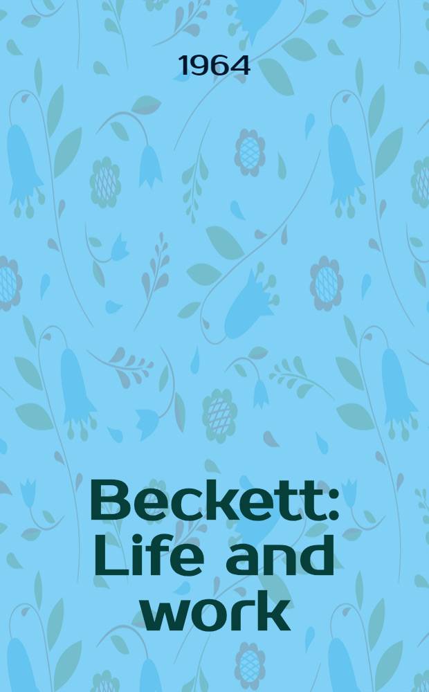 Beckett : Life and work