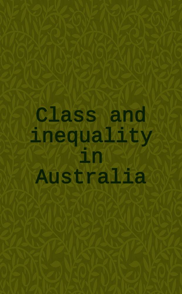 Class and inequality in Australia : Sociological perspectives a. research