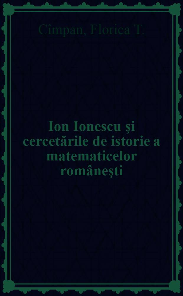 Ion Ionescu şi cercetările de istorie a matematicelor româneşti