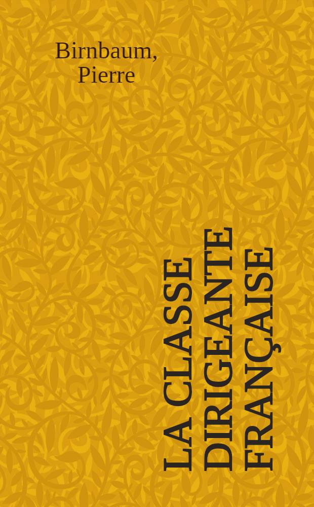 La classe dirigeante française : Dissociation, interpénétration, intégration