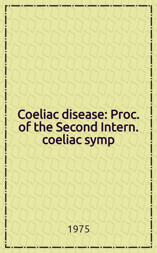 Coeliac disease : Proc. of the Second Intern. coeliac symp