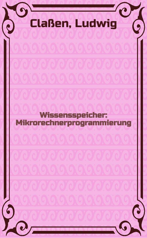 Wissensspeicher : Mikrorechnerprogrammierung