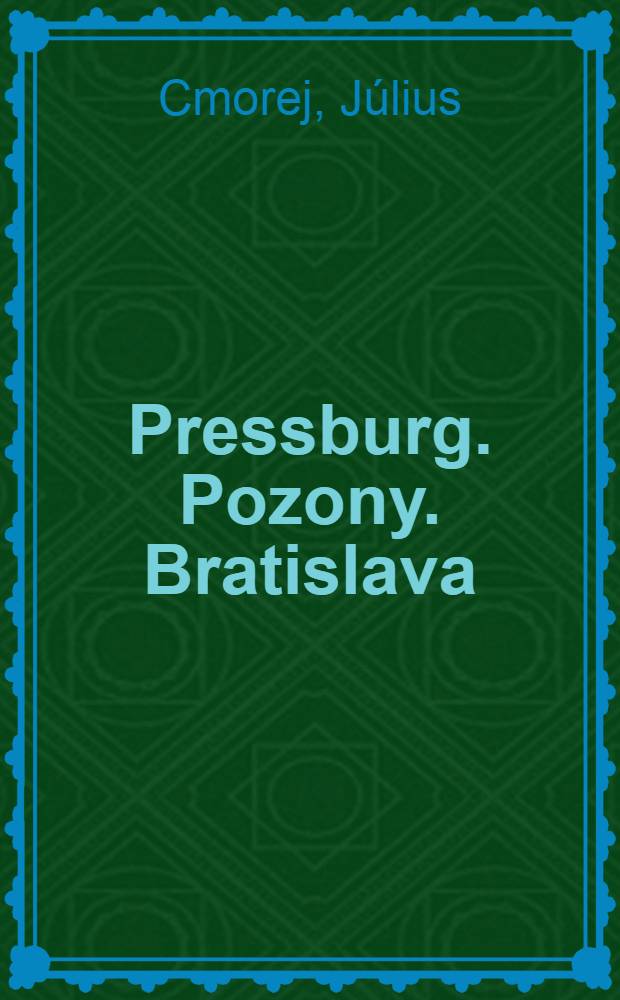 Pressburg. Pozony. Bratislava : 1883-1919 : Album