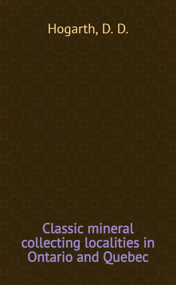 Classic mineral collecting localities in Ontario and Quebec