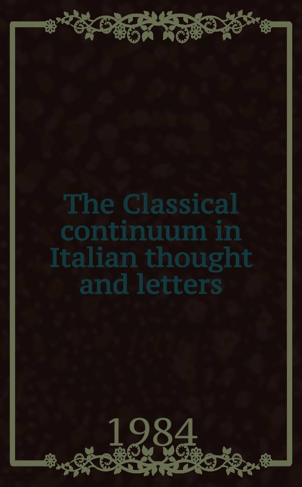 The Classical continuum in Italian thought and letters